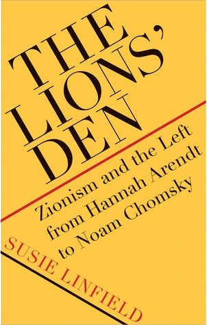 The Lions' Den: Zionism and the Left from Hannah Arendt to Noam Chomsky (Hardcover)