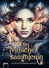 Die Muschelsammlerin. Deine Bestimmung wartet by Charlotte Richter