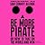 Be More Pirate: Or How to Take on the World and Win