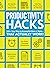 Productivity Hacks: 500+ Ea...