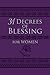 31 Decrees of Blessing for Women (Imitation Leather) – Beautiful Book of Empowering Activations, Scripture, and Devotionals for Women, Perfect Gift for Mother’s Day, Birthday, and Holidays