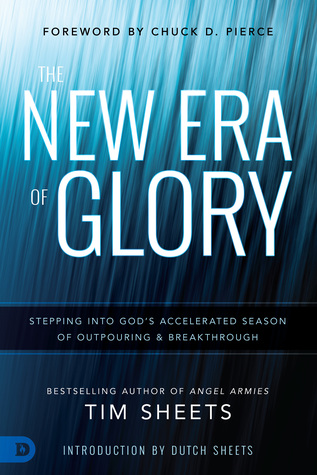 The New Era of Glory: Stepping into God’s Accelerated Season of Outpouring and Breakthrough