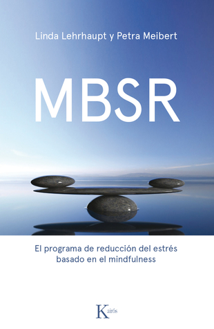 MBSR: El programa de reducción de estrés basado en el mindfulness (Spanish Edition)