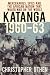Katanga 1960-63 by Christopher Othen Katanga 1960-63 by Christopher Othen