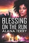 Blessing on the Run by Alana Terry