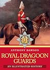 Royal Dragoon Guards: An Illustrated History