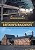 The Architecture and Infrastructure of Britain's Railways: Eastern and Southern England