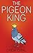 The Pigeon King by Drew Chial
