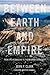 Between Earth and Empire: F...