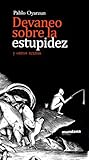 Devaneo sobre la estupidez y otros textos