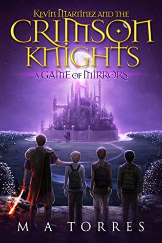 Kevin Martinez and the Crimson Knights: A Game of Mirrors (Kindle Edition)
