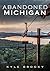 Abandoned Michigan by Kyle Brooky