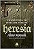 Heresia: Uma História em Defesa da Verdade