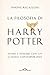 La filosofia di Harry Potter. Vivere e pensare con un classico contemporaneo