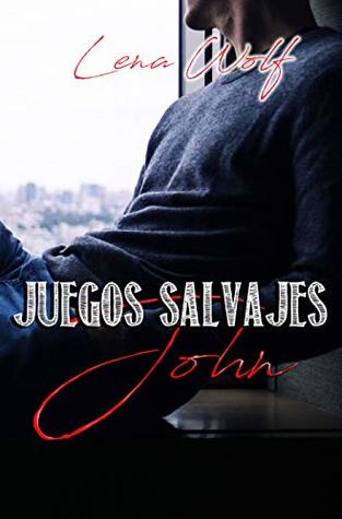 Juegos Salvajes: John : New adult. Romance erótico. Drama. (Spanish Edition)
