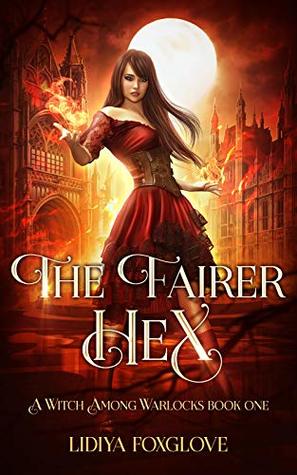 The Fairer Hex (A Witch Among Warlocks, #1)