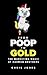 From Poop To Gold: The Mark...