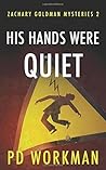 His Hands were Quiet by P.D. Workman
