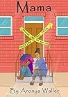 Mama by Aronya Waller