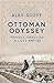 Ottoman Odyssey: Travels through a Lost Empire