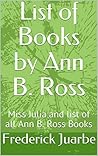 List of Books by Ann B. Ross by Frederick Juarbe