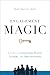 ENGAGEMENT MAGIC Five Keys for Engaging People, Leaders, and Organizations by Tracy Maylett