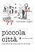 Piccola città: Una storia comune di eroina (Italian Edition)
