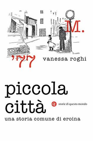 Piccola città: Una storia comune di eroina (Italian Edition)