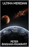 Ultima Meridian by Peter Bingham-Pankratz
