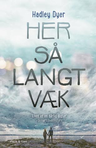 Her så langt væk: »Livet er en dårlig digter«. En kærlighedshistorie (ebook)