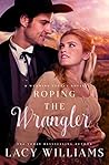 Roping the Wrangler (Wyoming Legacy, #2)