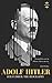 ADOLF HITLER: DER FUHRER: The Entire Life Story (Great Biographies)