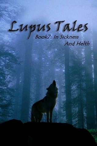 In Sickness And Health (Lupus Tales #7)