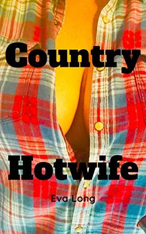 Country Hotwife (The Cuckold Journals 2.0 Book 1)