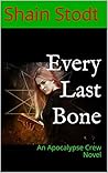 Every Last Bone: An Apocalypse Crew Novel