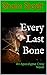 Every Last Bone by Shain Stodt