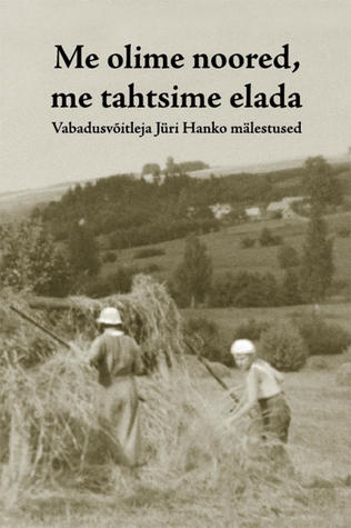 Me olime noored, me tahtsime elada (Paperback)