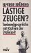 Lästige Zeugen? by Elfriede Brüning