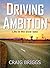 Driving Ambition by Craig Briggs Driving Ambition by Craig Briggs