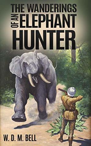 The Wanderings of an Elephant Hunter (Annotated)