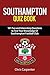 Southampton FC Quiz Book by Chris Carpenter Southampton FC Quiz Book by Chris Carpenter