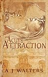 An Acute Attraction by A.J.  Walters