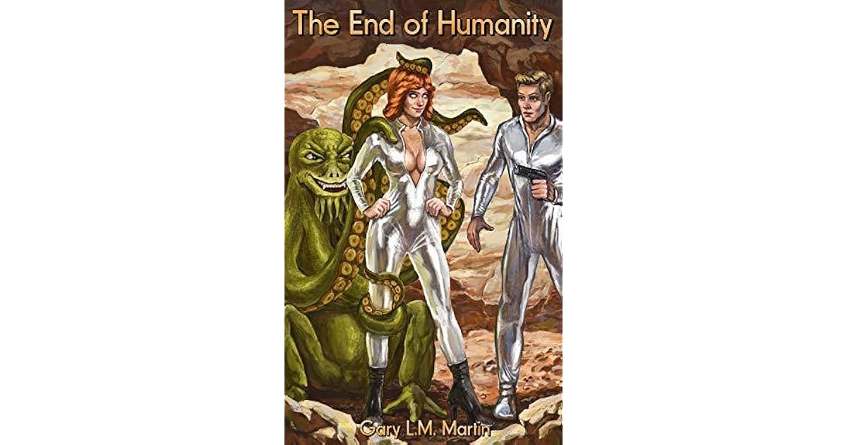 The End of Humanity by Gary L.M. Martin