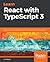 Learn React with TypeScript 3: Beginner's guide to modern React web development with TypeScript 3