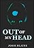 Out of My Head by Josie Blaine