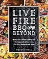 Live Fire BBQ and Beyond by Wendy O'Neal