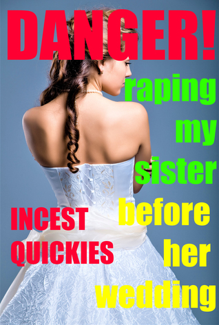 Danger! Raping My Sister Before Her Wedding