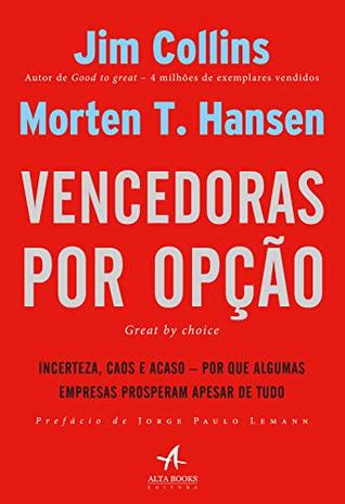 Vencedoras por Opção: Incerteza, caos e acaso - por que algumas empresas prosperam apesar de tudo (Portuguese Edition)