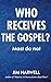 Who Receives the Gospel?: M...