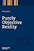 Purely Objective Reality (S...